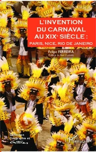 L'invention du carnaval au XIXe siècle : Paris, Nice, Rio de Janeiro