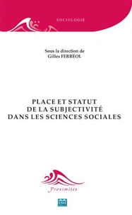 Statut et place de la subjectivité dans les sciences sociales