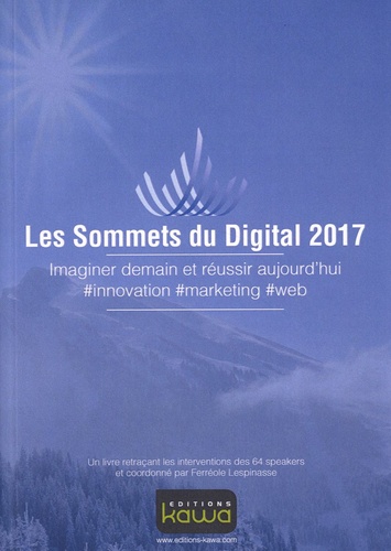 Ferréole Lespinasse - Les sommets du digital - Imaginer demain et réussir aujourd'hui.