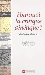 Pourquoi La Critique Genetique ? Methode, Theories