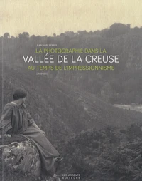 La photographie dans la vallée de la Creuse au temps de l'impressionnisme (1875-1920)