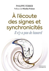 À l'écoute des signes et synchronicités, il n'y a pas de hasard