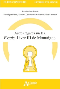 Autres regards sur les Essais, livre III de Montaigne