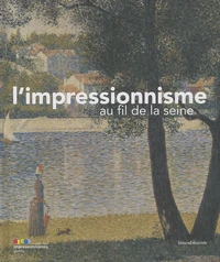 L'impressionnisme au fil de la Seine