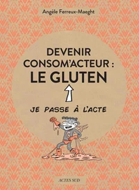 Devenir consom'acteur : le gluten