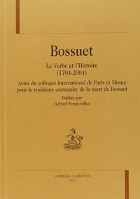 Bossuet, le Verbe et l'Histoire 1704-2004