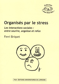 Ferri Briquet - Organisés par le stress - Les interactions sociales : entre sourire, angoisse et refus.