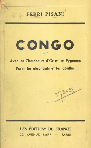 Congo. Avec les chercheurs d'or et les Pygmées parmi les éléphants et les gorilles