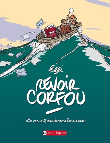  Ferri - Revoir Corfou - Le recueil des dessins hors-séries 1948-2004.
