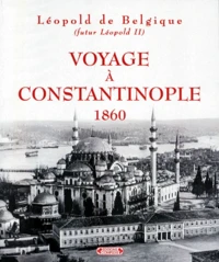 Voyage A Constantinople. 1860