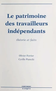 Le Patrimoine Des Travailleurs Independants. Theorie Et Faits