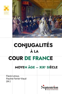 Conjugalités à la cour de France