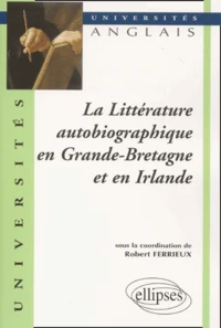 La Litterature Autobiographique En Grande-Bretagne Et En Irlande