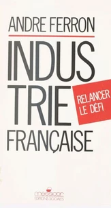 Industrie française, relancer le défi