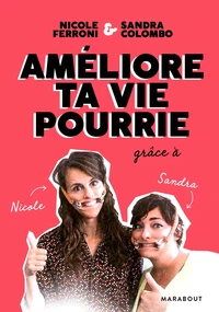 Améliore ta vie pourrie grâce à Sandra et Nicole
