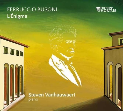 Ferruccio Busoni et Steven Vanhauwaert - L'énigme. 1 CD audio