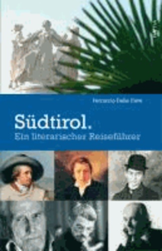 Ferruccio Delle Cave - Südtirol - Ein literarischer Reiseführer.