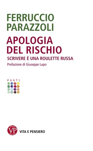 Ferruccio Parazzoli - Apologia del rischio - Scrivere è una roulette russa.