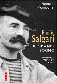 Ferruccio Parazzoli - Emilio Salgari - Il grande sogno.