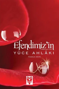 Efendimiz’in Yüce Ahlakı
