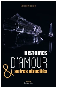 Histoires d'amour & autres atrocités