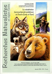 Farid Benhammou et Jacques Baillon - Recherches naturalistes en Région Centre N° 14, Décembre 2004 : La cohabitation hommes/grands prédateurs en France (loups et ours).