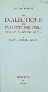 La dialectique des Exercices spirituels de saint Ignace de Loyola (1)