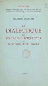 La dialectique des exercices spirituels de Saint Ignace de Loyola
