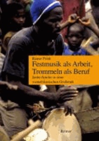 Festmusik als Arbeit, Trommeln als Beruf - Jenbe-Spieler in einer westafrikanischen Großstadt.