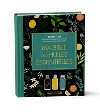 Ma bible des huiles essentielles