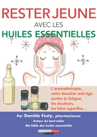 Rester jeune avec les huiles essentielles