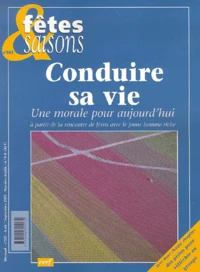 Fetes & Saisons N° 557 Aout-Septembre 2001 : Conduire Sa Vie. Une Morale Pour Aujourd'Hui A Partir De La Rencontre De Jesus Avec Le Jeune Homme Riche
