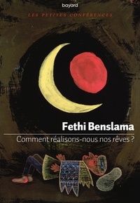 Fethi Benslama - Comment réalisons-nous nos rêves ?.