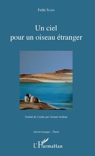 Fethi Sassi - Un ciel pour un oiseau étranger.