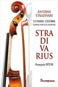 Antoine Stradivari luthier célèbre connu sous le nom de Stradivarius