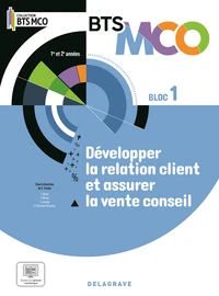 Développer la relation client et la vente conseil Bloc 1 BTS MCO 1e et 2e années