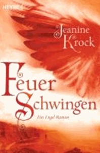 Feuerschwingen - Ein Engel-Roman.