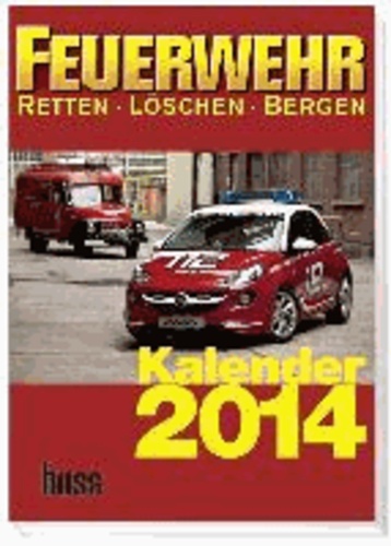 Feuerwehr-Kalender 2014 - RETTEN-LÖSCHEN-BERGEN.