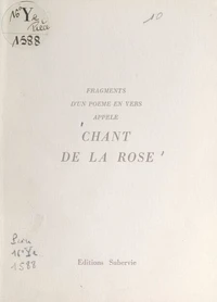Fragments d'un poème en vers appelé Chant de la rose
