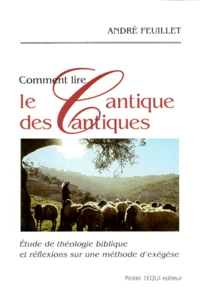 Comment Lire Le Cantique Des Cantiques. Etude De Theologie Biblique Et Reflexions Sur Une Methode D'Exegese