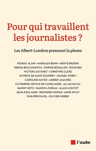 Pour qui travaillent les journalistes ?. Les prix Albert-Londres prennent la plume