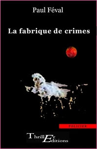 La fabrique de crimes