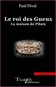 Le roi de Gueux - La maison de pilate