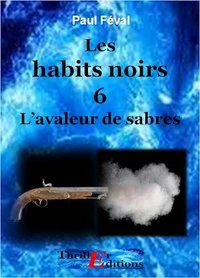 Les habits noirs, L'avaleur de sabres - Tome 6
