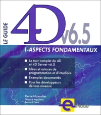 Le Guide 4d V6.5. Tome 1, Aspects Fondamentaux