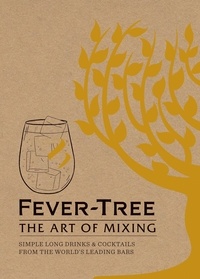 Fever Tree - The Art of Mixing - Simple long drinks &amp; cocktails from the world's leading bars.
