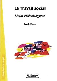 Le Travail Social. Guide Methodologique