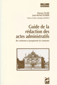 Guide de la rédaction des actes administratifs des communes et groupements de commune