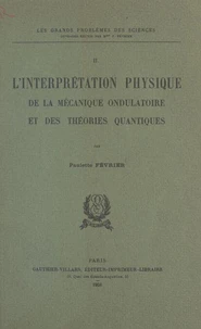 L'interprétation physique de la mécanique ondulatoire et des théories quantiques (2)