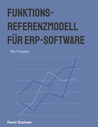 Fevzi Duman - Funktions-Referenzmodell für ERP-Software - Teil 7: Finance.